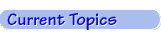 Current Topics